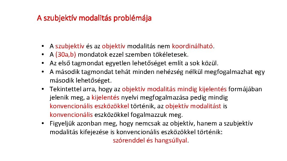 A szubjektív modalitás problémája A szubjektív és az objektív modalitás nem koordinálható. A (30