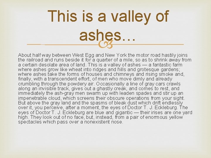 This is a valley of ashes… About half way between West Egg and New