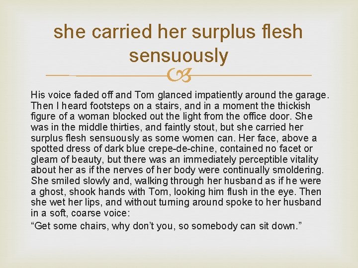 she carried her surplus flesh sensuously His voice faded off and Tom glanced impatiently