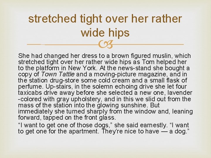 stretched tight over her rather wide hips She had changed her dress to a