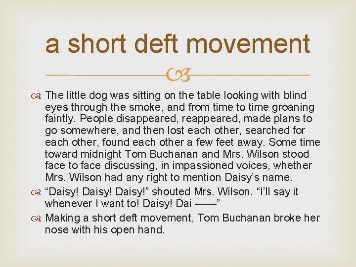 a short deft movement The little dog was sitting on the table looking with