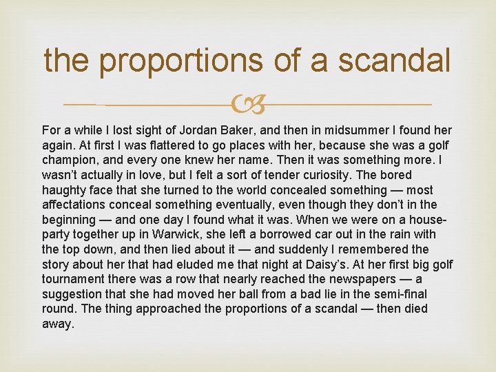 the proportions of a scandal For a while I lost sight of Jordan Baker,