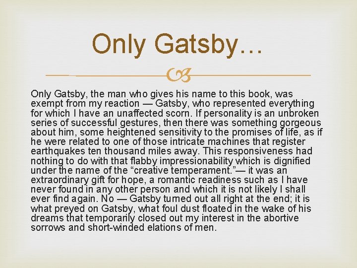 Only Gatsby… Only Gatsby, the man who gives his name to this book, was
