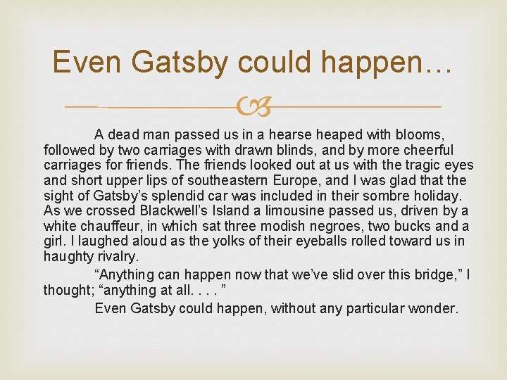 Even Gatsby could happen… A dead man passed us in a hearse heaped with