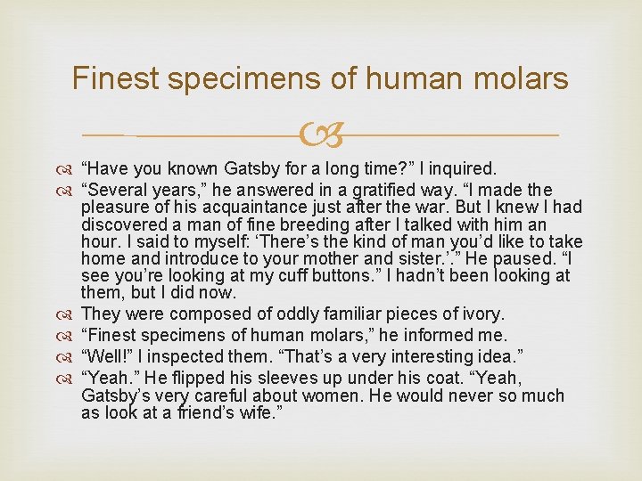 Finest specimens of human molars “Have you known Gatsby for a long time? ”