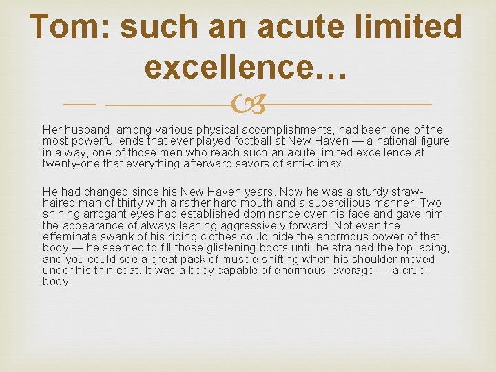 Tom: such an acute limited excellence… Her husband, among various physical accomplishments, had been