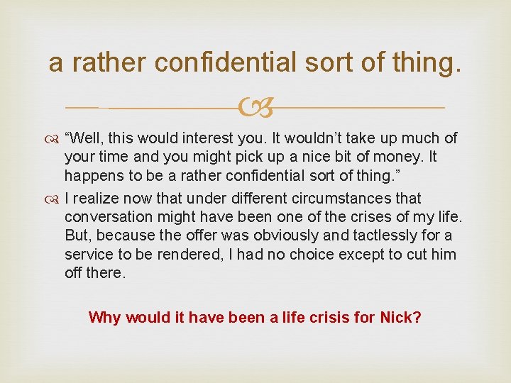 a rather confidential sort of thing. “Well, this would interest you. It wouldn’t take