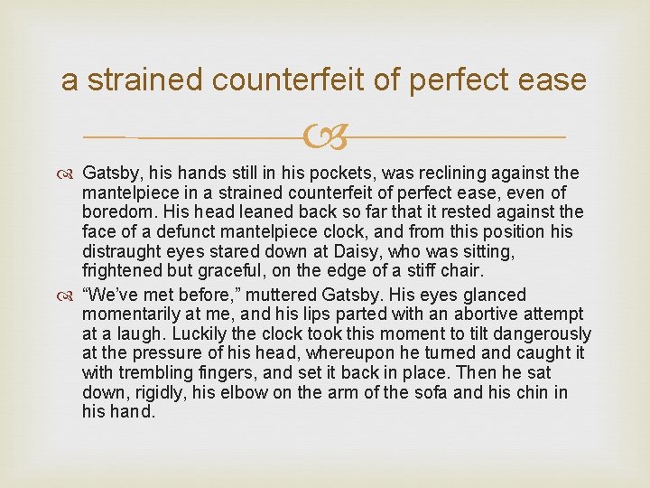 a strained counterfeit of perfect ease Gatsby, his hands still in his pockets, was