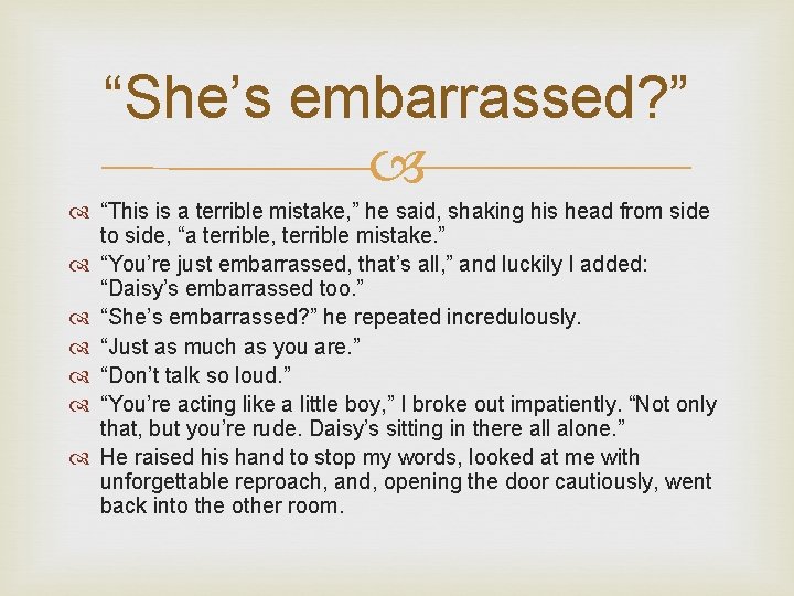 “She’s embarrassed? ” “This is a terrible mistake, ” he said, shaking his head