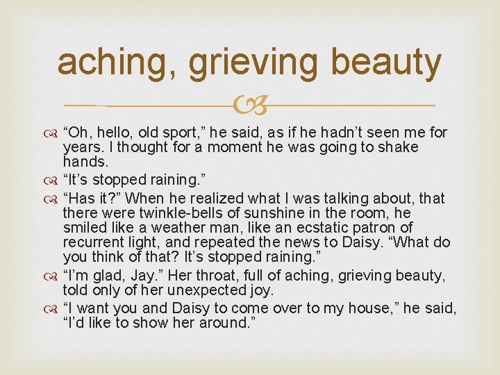 aching, grieving beauty “Oh, hello, old sport, ” he said, as if he hadn’t