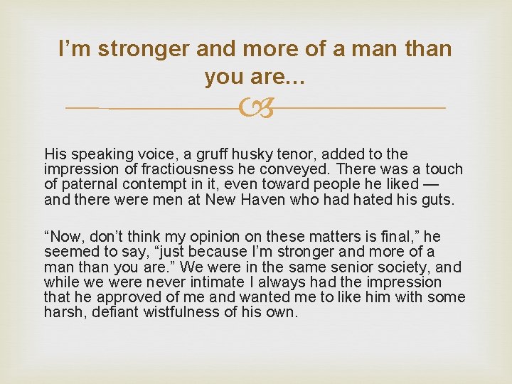 I’m stronger and more of a man than you are… His speaking voice, a