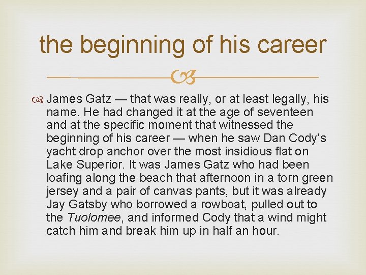 the beginning of his career James Gatz — that was really, or at least