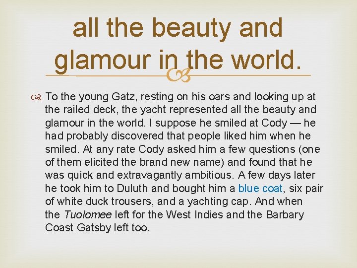 all the beauty and glamour in the world. To the young Gatz, resting on