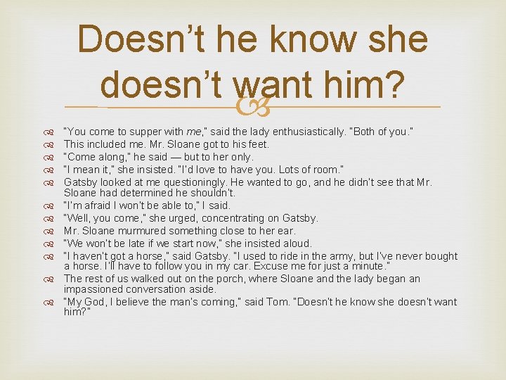 Doesn’t he know she doesn’t want him? “You come to supper with me, ”