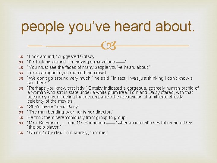 people you’ve heard about. “Look around, ” suggested Gatsby. “I’m looking around. I’m having