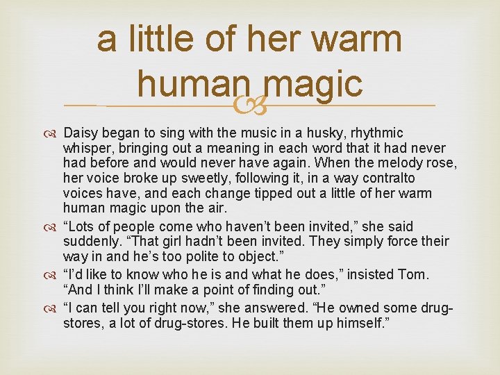 a little of her warm human magic Daisy began to sing with the music