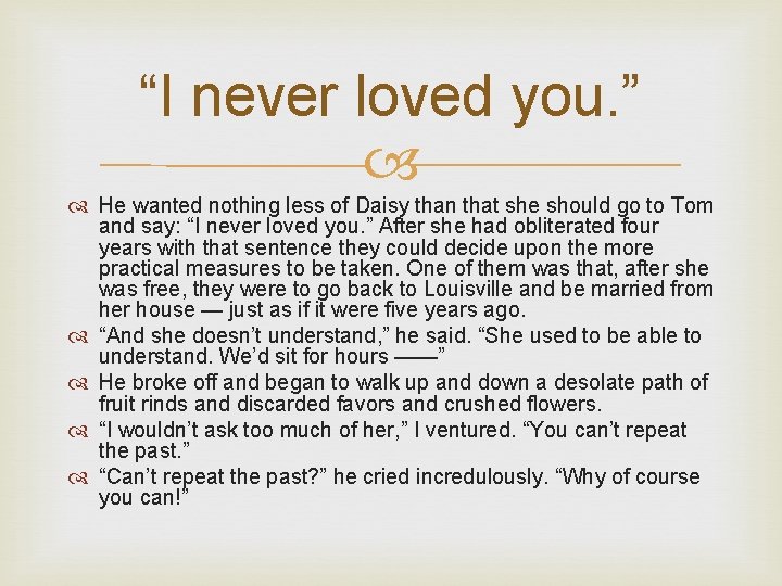 “I never loved you. ” He wanted nothing less of Daisy than that she