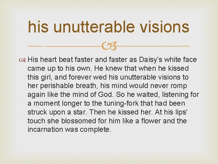 his unutterable visions His heart beat faster and faster as Daisy’s white face came