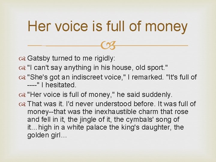 Her voice is full of money Gatsby turned to me rigidly: "I can't say