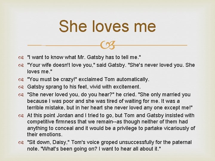 She loves me "I want to know what Mr. Gatsby has to tell me.
