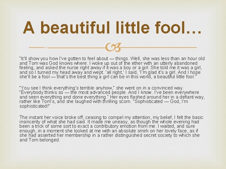 A beautiful little fool… “It’ll show you how I’ve gotten to feel about —