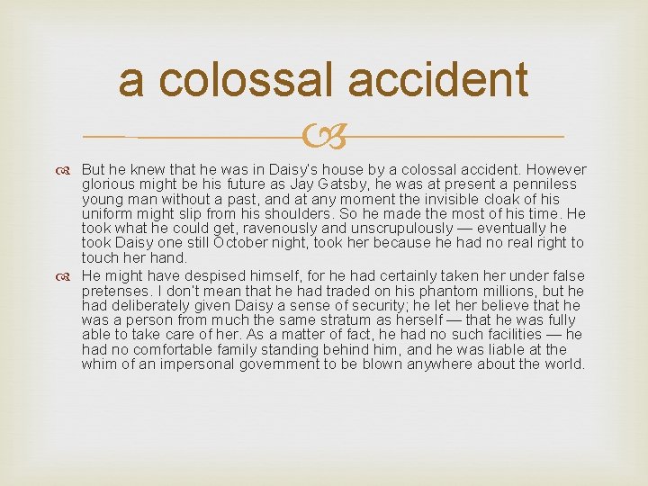 a colossal accident But he knew that he was in Daisy’s house by a