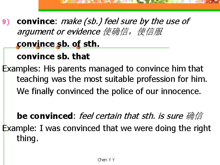 9) convince: make (sb. ) feel sure by the use of argument or evidence