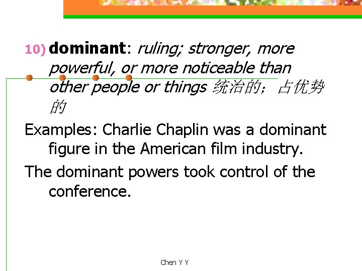 ruling; stronger, more powerful, or more noticeable than other people or things 统治的；占优势 的
