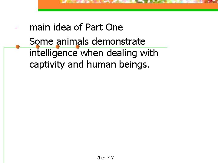 - main idea of Part One Some animals demonstrate intelligence when dealing with captivity