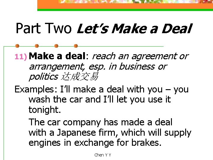 Part Two Let’s Make a Deal 11) Make a deal: reach an agreement or