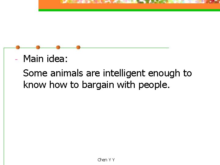 - Main idea: Some animals are intelligent enough to know how to bargain with