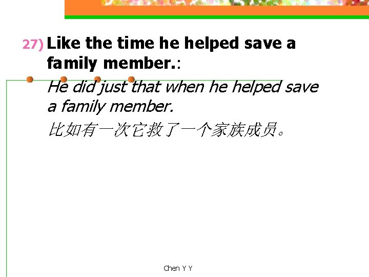 27) Like the time he helped save a family member. : He did just