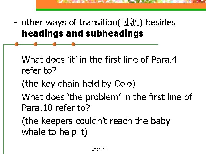 - other ways of transition(过渡) besides headings and subheadings What does ‘it’ in the