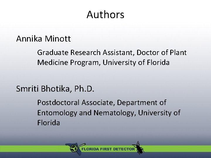 Authors Annika Minott Graduate Research Assistant, Doctor of Plant Medicine Program, University of Florida