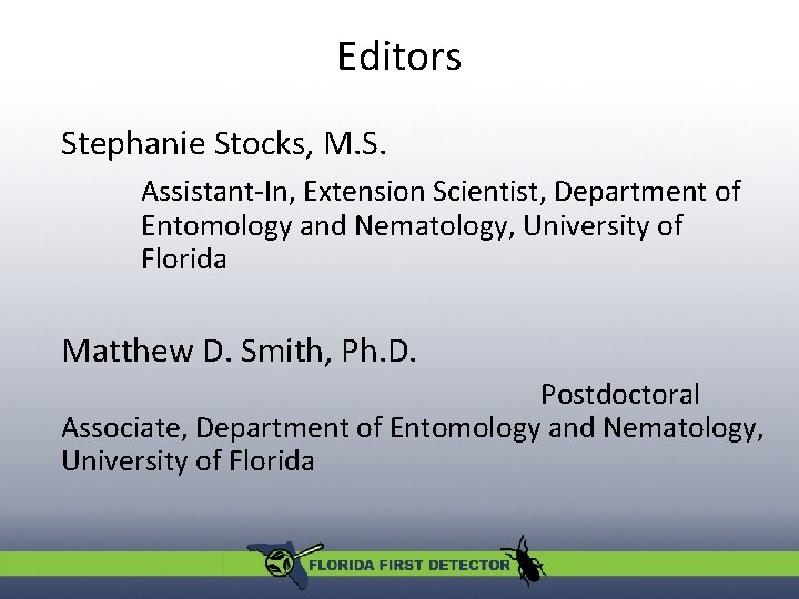 Editors Stephanie Stocks, M. S. Assistant-In, Extension Scientist, Department of Entomology and Nematology, University