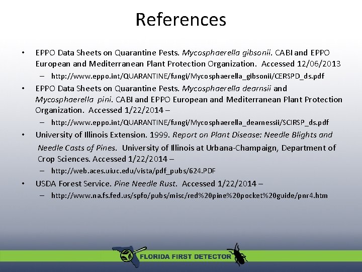 References • EPPO Data Sheets on Quarantine Pests. Mycosphaerella gibsonii. CABI and EPPO European