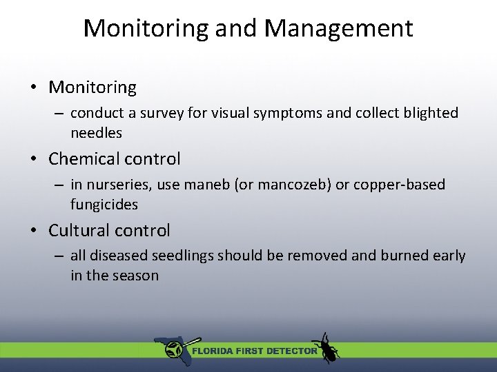 Monitoring and Management • Monitoring – conduct a survey for visual symptoms and collect