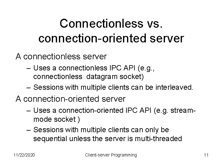 Connectionless vs. connection-oriented server A connectionless server – Uses a connectionless IPC API (e.