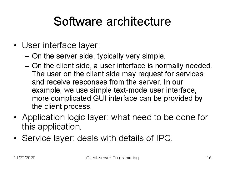 Software architecture • User interface layer: – On the server side, typically very simple.