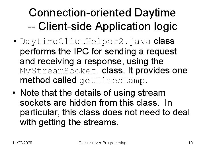 Connection-oriented Daytime -- Client-side Application logic • Daytime. Cliet. Helper 2. java class performs