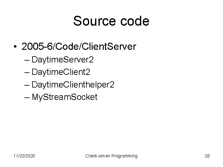 Source code • 2005 -6/Code/Client. Server – Daytime. Server 2 – Daytime. Clienthelper 2