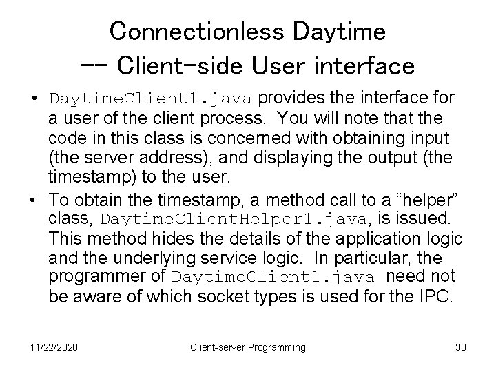 Connectionless Daytime -- Client-side User interface • Daytime. Client 1. java provides the interface