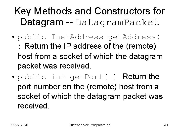 Key Methods and Constructors for Datagram -- Datagram. Packet • public Inet. Address get.