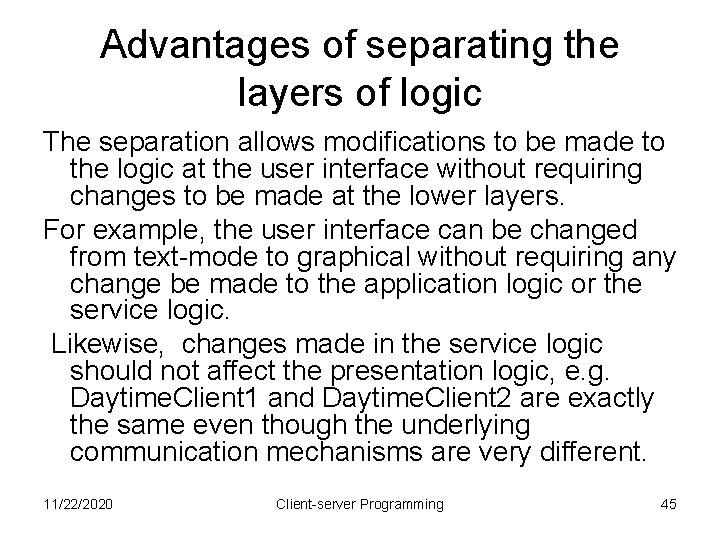 Advantages of separating the layers of logic The separation allows modifications to be made