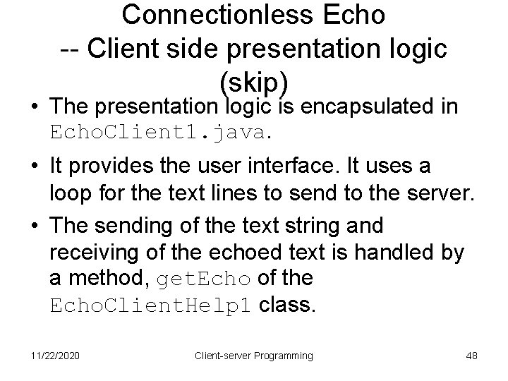 Connectionless Echo -- Client side presentation logic (skip) • The presentation logic is encapsulated