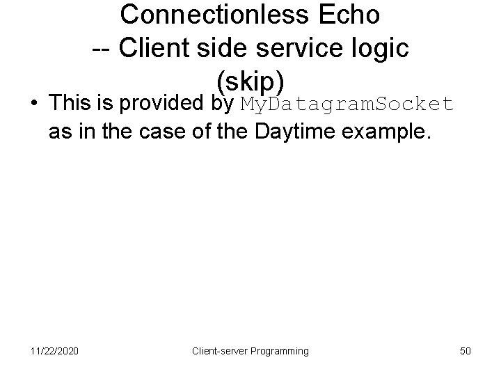 Connectionless Echo -- Client side service logic (skip) • This is provided by My.