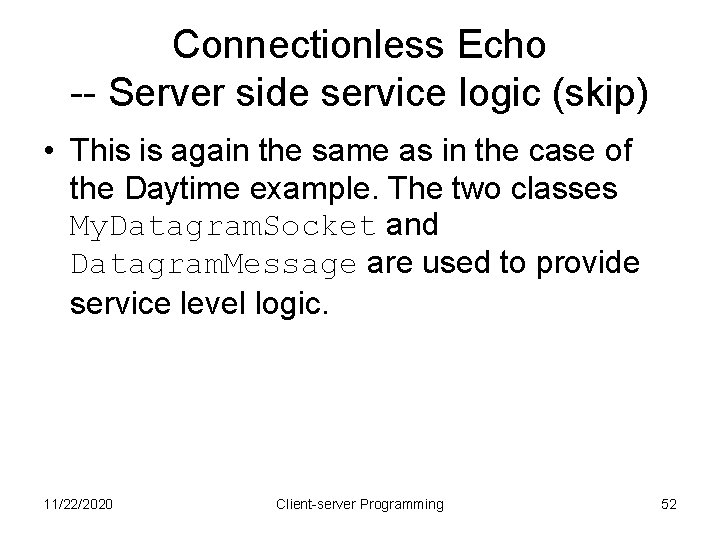 Connectionless Echo -- Server side service logic (skip) • This is again the same