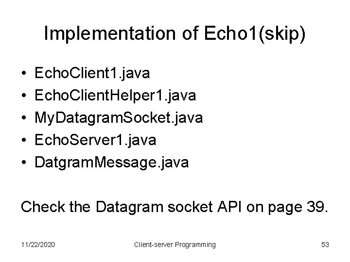 Implementation of Echo 1(skip) • • • Echo. Client 1. java Echo. Client. Helper