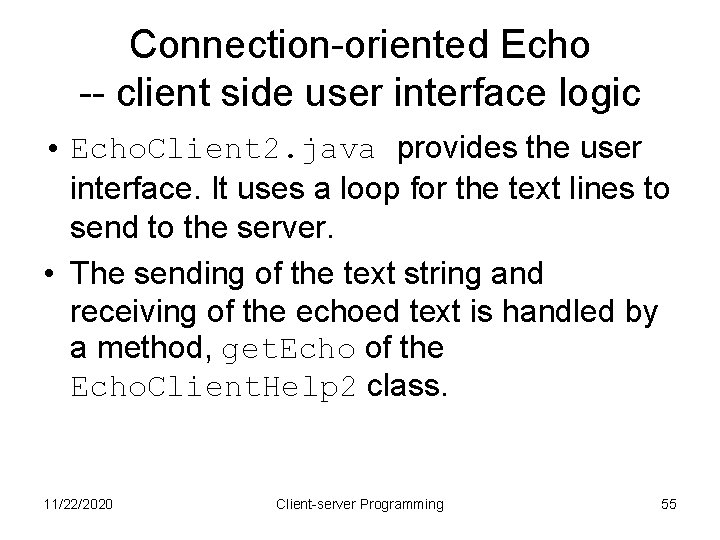 Connection-oriented Echo -- client side user interface logic • Echo. Client 2. java provides