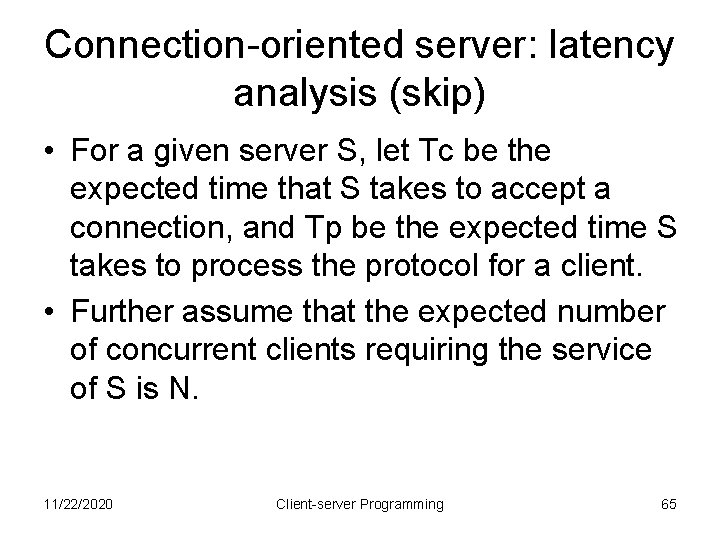 Connection-oriented server: latency analysis (skip) • For a given server S, let Tc be